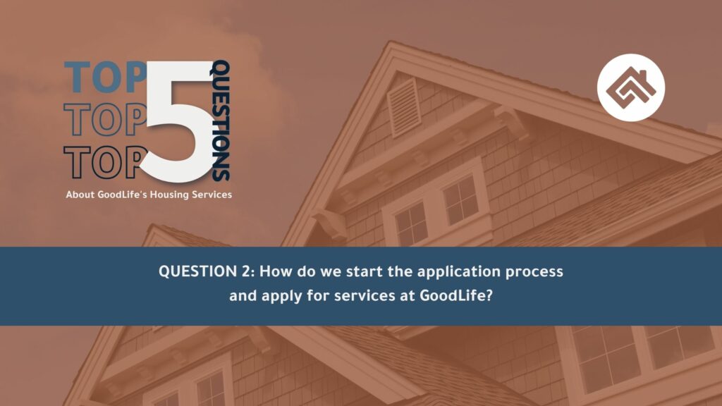How do we start the application process and apply for services at GoodLife?