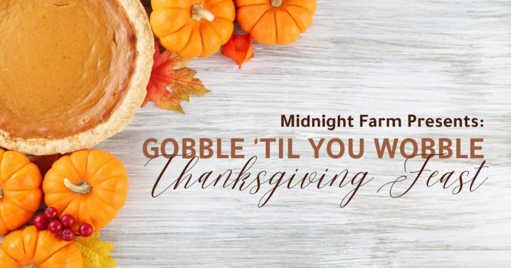 Midnight Farm hosts Gobble ‘Til You Wobble Thanksgiving Feast