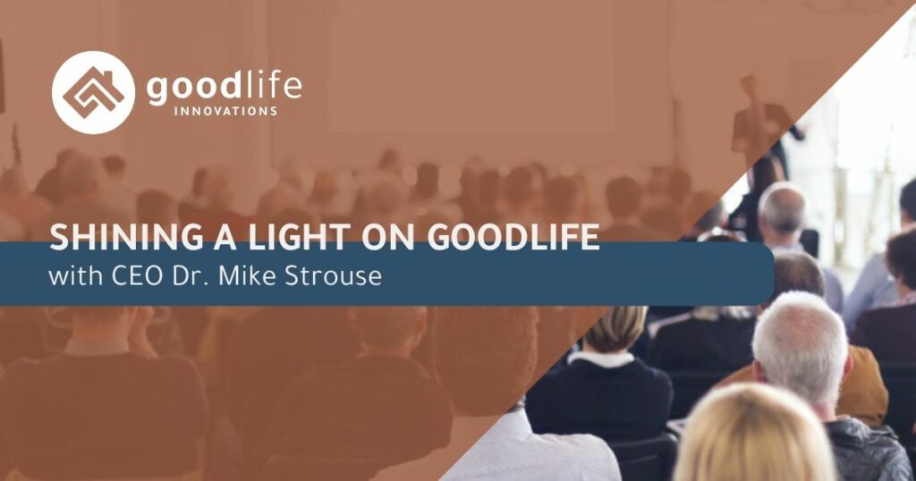 Shining a light on GoodLife Innovations with CEO Mike Strouse
