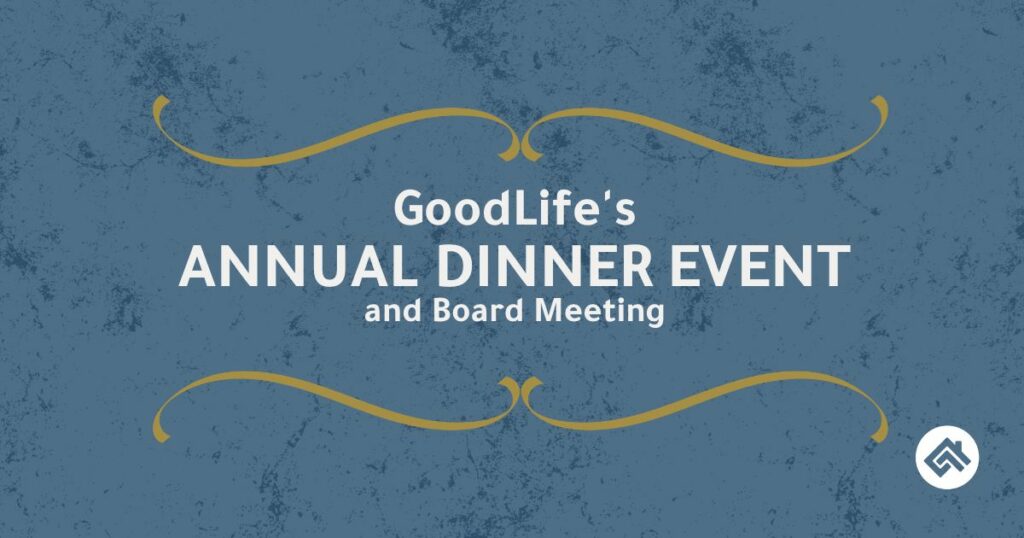 GoodLife Hosts Board Meeting & Annual Dinner Event