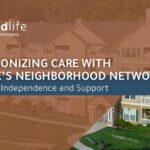 Revolutionizing Care with GoodLife’s Neighborhood Network: A New Era of Independence and Support